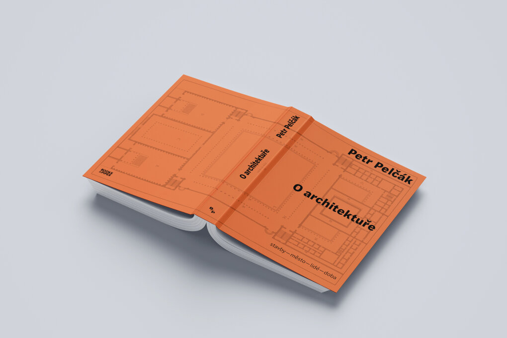 Petr Pelčák: O&nbsp;architektuře: stavby – město – lidé – doba